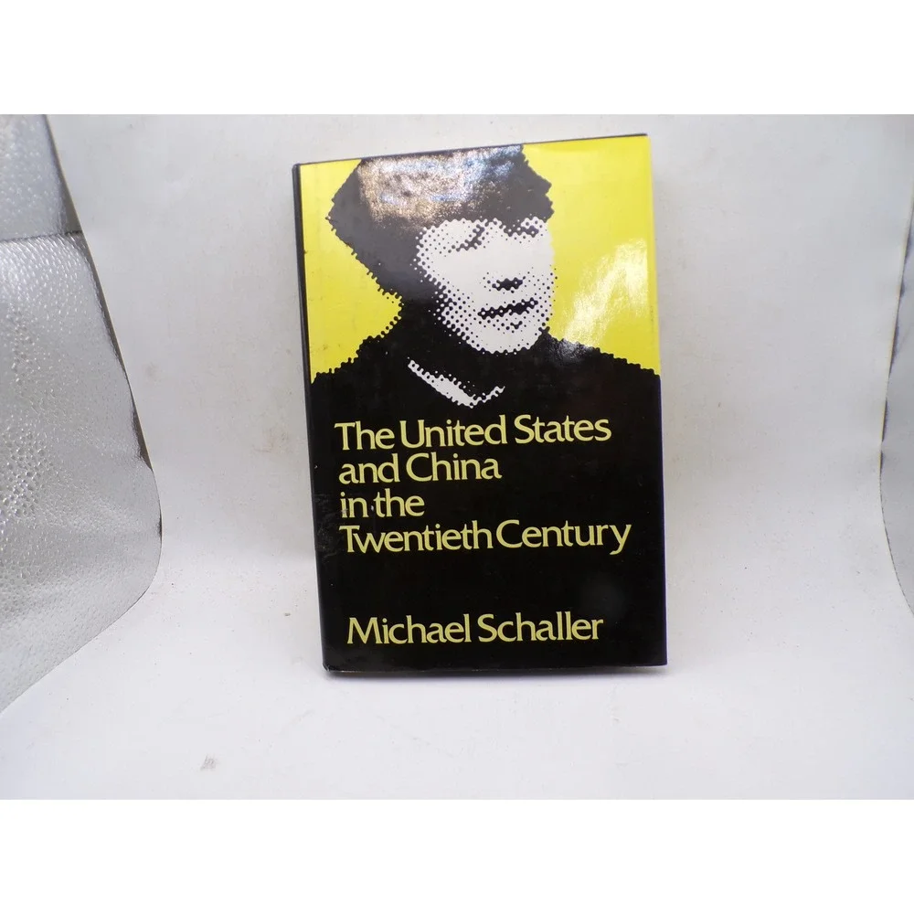 The United States and China in the Twentieth Century Michael Schaller 1979 HC